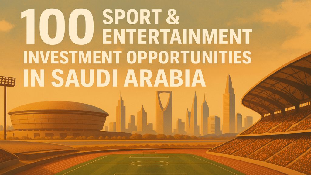 100 Sports & Entertainment Investment Opportunities in Saudi Arabia