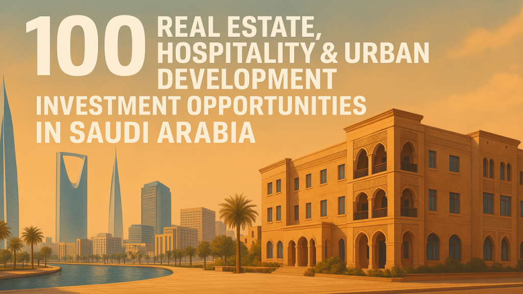 100 Real Estate, Hospitality & Urban Development Investment Opportunities in Saudi Arabia