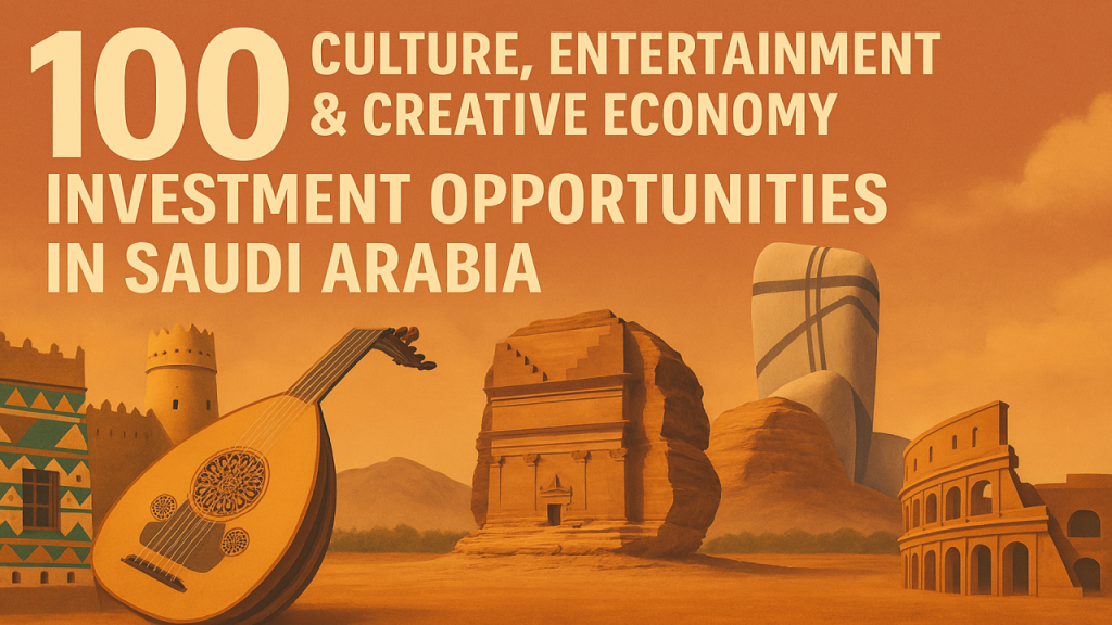 100 Culture, Entertainment & Creative Economy Investment Opportunities in Saudi Arabia