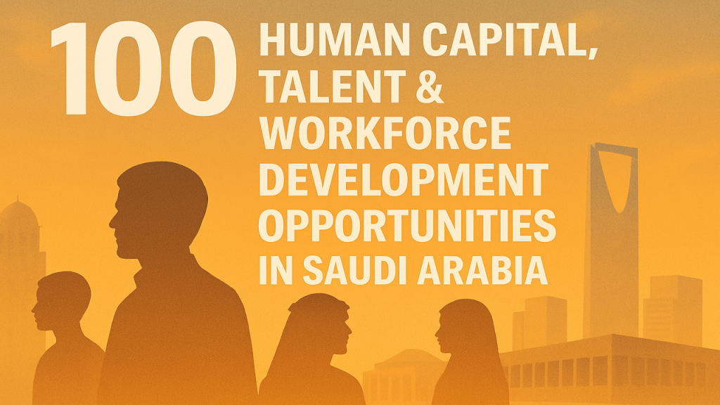 100 Human Capital, Talent & Workforce Development Opportunities in Saudi Arabia