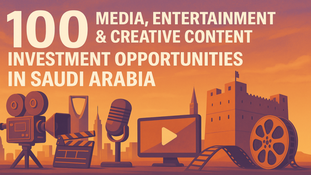 100 Media, Entertainment & Creative Content Investment Opportunities in Saudi Arabia