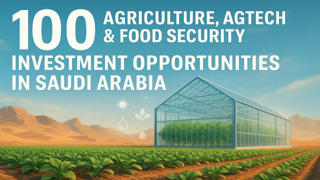 100 Agriculture, AgTech & Food Security Investment Opportunities in Saudi Arabia