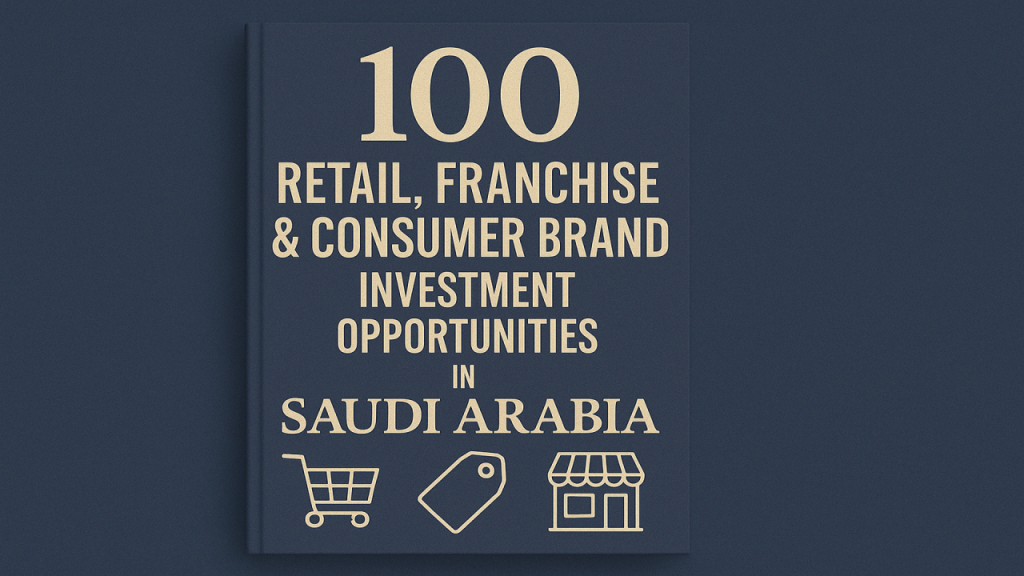 100 Retail, Franchise & Consumer Brand Investment Opportunities in Saudi Arabia