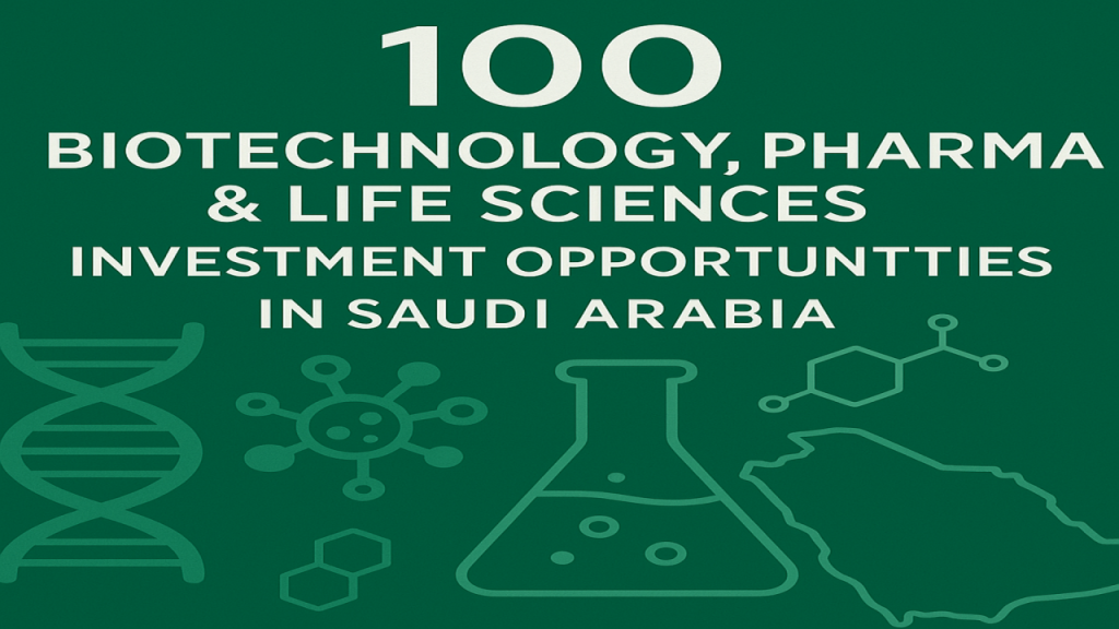 100 Investment Opportunities in Saudi Arabia’s Biotechnology, Pharma & Life Sciences Sector